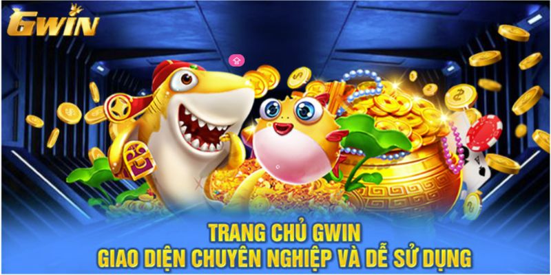 trang chủ gwin Giao diện chuyên nghiệp và dễ sử dụng